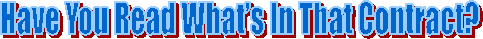 Have You Read What�s In That Contract?